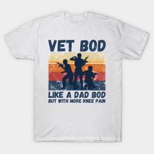 Vet Bod Like Dad Bod But With More Knee Pain T-Shirt